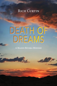 Rich Curtin — Death Of Dreams (Manny Rivera Mystery Series Book 11)