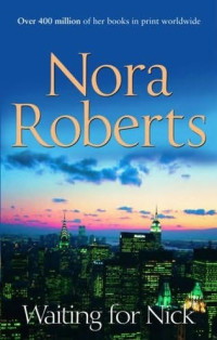 Nora Roberts — Waiting for Nick
