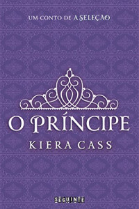 Cass, Kiera — O príncipe (A Seleção) (Portuguese Edition)