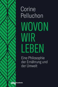 Corine Pelluchon — Wovon wir leben