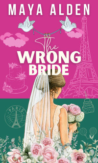 Maya Alden — The Wrong Bride (Marriage by Contract 2)