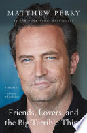 Matthew Perry — Friends, Lovers, and the Big Terrible Thing