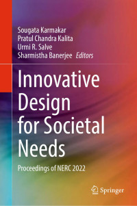 Sougata Karmakar · Pratul Chandra Kalita · Urmi R. Salve · Sharmistha Banerjee — Innovative Design for Societal Needs
