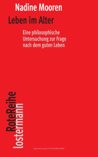 Nadine Mooren — Leben im Alter. Eine philosophische Untersuchung zur Frage nach dem guten Leben