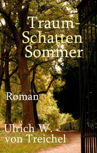 Treichel, Ulrich W. von — Traum-Schatten Sommer