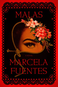 Marcela Fuentes — Malas: A Novel