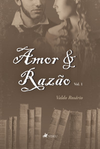 Valdo Rosário Sousa — Amor e razão