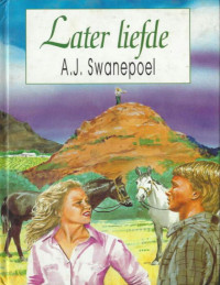 A. J. Swanepoel — Later liefde (Afrikaans)