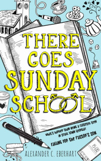 Alexander C. Eberhart — There Goes Sunday School