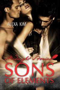 Alexa Kim [Kim, Alexa] — Sons of Elements - Midnight Stories (Teil 1) (German Edition)