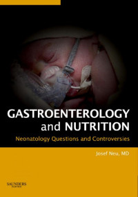 Josef Neu MD — Neonatology: Questions and Controversies Series: Gastroenterology and Nutrition