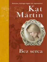 Kat Martin — Bez serca