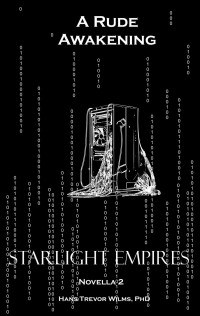 Hans Trevor Wilms — A Rude Awakening (Starlight Empires, #2)