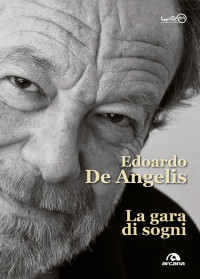 Edoardo De Angelis; — La gara dei sogni