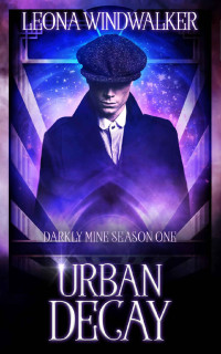 Leona Windwalker [Windwalker, Leona] — Urban Decay: Darkly Mine Season One