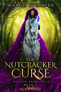 Margo Ryerkerk [Ryerkerk, Margo] — The Nutcracker Curse