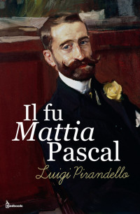 Luigi Pirandello — Il fu Mattia Pascal