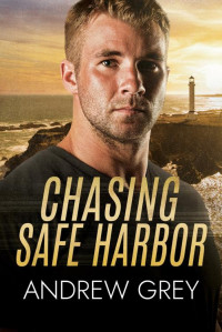 Andrew Grey — Chasing Safe Harbor (Rugged Coast Book 1)