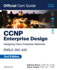 Anthony Bruno, Steve Jordan — CCNP Enterprise Design ENSLD 300-420 Official Cert Guide