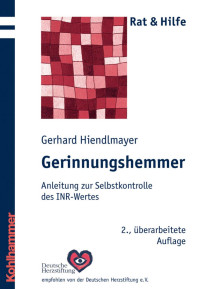 Gerhard Hiendlmayer — Gerinnungshemmer: Anleitung zur Selbstkontrolle des INR-Wertes: Mit einem Beitrag von Andreas Stöhr