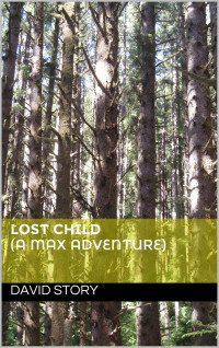 David Story [Story, David] — Lost Child (A Max Adventure) Novelette