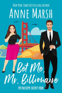 Anne Marsh — Bet Me, Mr. Billionaire (Awesome Agency #1)