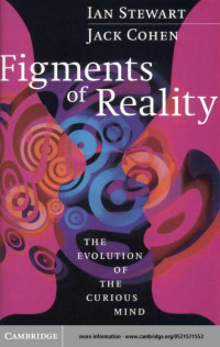 Ian Stewart & Jack Cohen — Figments of Reality: The Evolution of the Curious Mind