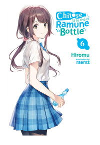 Hiromu, raemz — Chitose Is in the Ramune Bottle, Vol. 6