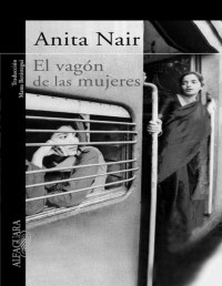 Anita Nair — El Vagón De Las Mujeres