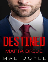 Mae Doyle — Destined Mafia Bride: A Dark Mafia Romance (The Bonanno Family Book 9)