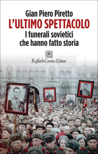 Gian Piero Piretto — L'ultimo spettacolo: I funerali sovietici che hanno