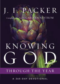 J. I. Packer;Carolyn Nystrom; — Knowing God Through the Year