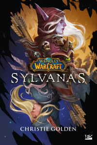 Christie Golden — World of WarCraft : Sylvanas