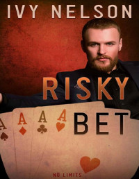 Ivy Nelson [Nelson, Ivy] — Risky Bet (No Limit Book 1)