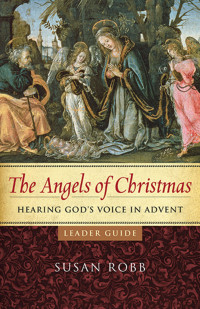 Robb, Susan; — The Angels of Christmas Leader Guide: Hearing God's Voice in Advent