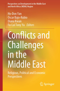 Ho-Don Yan, Oscar Bajo-Rubio, Diana Kwan, Fu Lai (Tony) Yu — Conflicts and Challenges in the Middle East: Religious, Political and Economic Perspectives