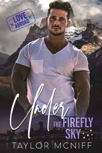 Taylor McNiff — Under the Firefly Sky (Love Abroad)