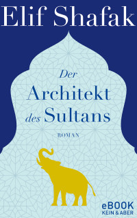 Shafak, Elif — Der Architekt des Sultans