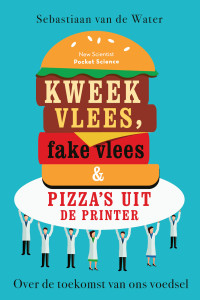 Sebastiaan van de Water — Kweekvlees, fake vlees en pizza’s uit de printer