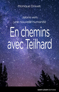 Monique Drouet; — En chemins avec Teilhard