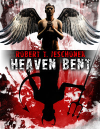 Robert T. Jeschonek — Heaven Bent