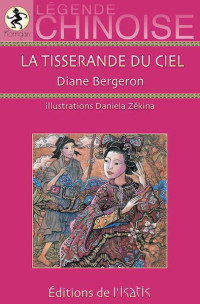 Diane Bergeron — La tisserande du ciel- Légende Chinoise