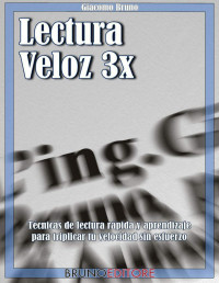 Giacomo Bruno — Lectura Veloz 3X. Técnicas de lectura ràpida y aprendizaje para triplicar tu velocidad sin esfuerzo (Spanish Edition)