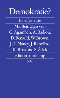 Giorgio Agamben, Alain Badiou, Slavoj Žižek, Jacques Rancière, Jean-Luc Nancy, — Demokratie? Eine Debatte