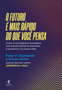 Peter H. Diamandis — O futuro é mais rápido do que você pensa