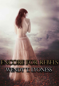 Wendy T. Lyoness — Encore For Rebels