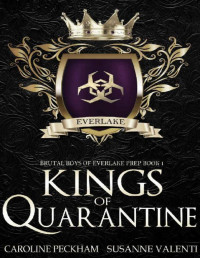 Caroline Peckham & Susanne Valenti — Kings of Quarantine: A Dark High School Bully Romance (Brutal Boys of Everlake Prep Book 1)