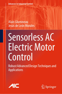 Alain Glumineau & Jesus de Leon Morales — Sensorless AC Electric Motor Control: Robust Advanced Design Techniques and Applications