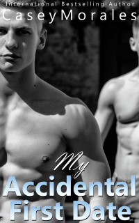 Morales, Casey — My Accidental First Date: A Funny Fumbling Out of the Closet MM Tale (Raised by Wolves Book 1)