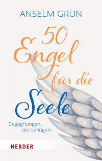 Anselm Grn; — 50 Engel fr die Seele